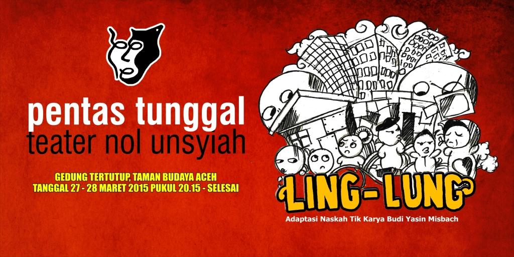 Pentas Tunggal Teater Nol Unsyiah Ling-Lung